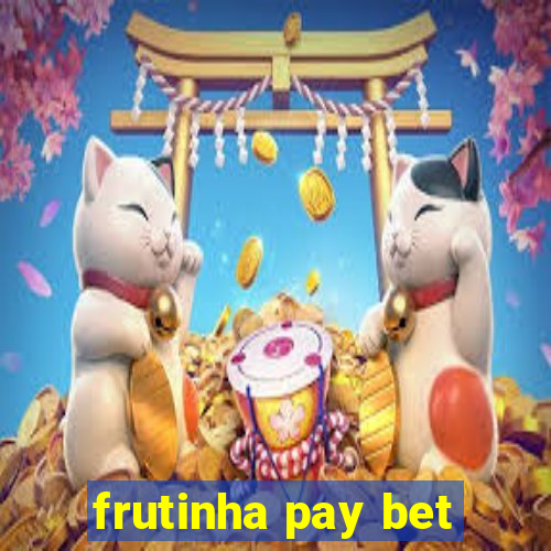 frutinha pay bet